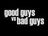 good guys vs bad guys