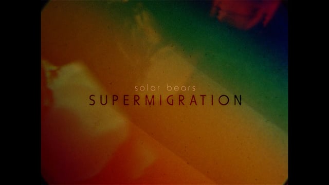Solar Bears - Supermigration thumbnail