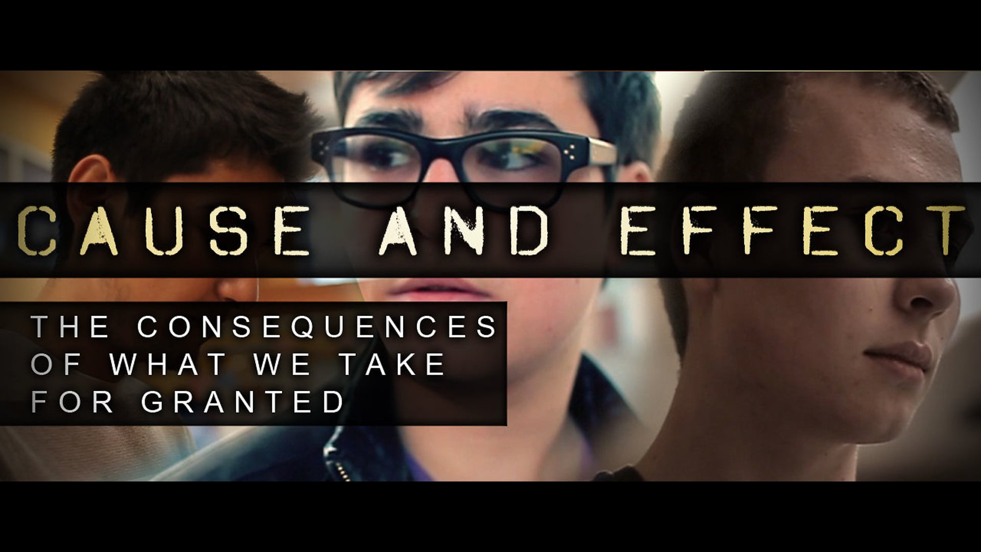 CAUSE AND EFFECT /// The Consequences of What We Take for Granted
