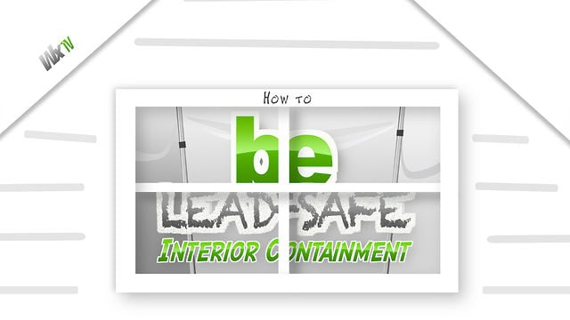 How To Be Lead-Safe: Interior Containment