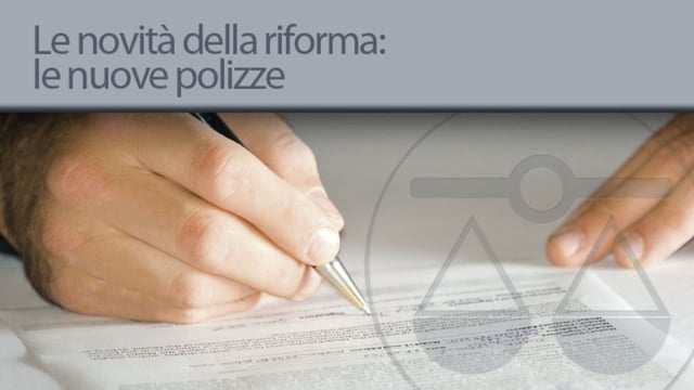 Le novità della riforma: le nuove polizze - 13/3/2013