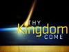 Sunday Morning Message: February 24th - "Thy Kingdom Come"