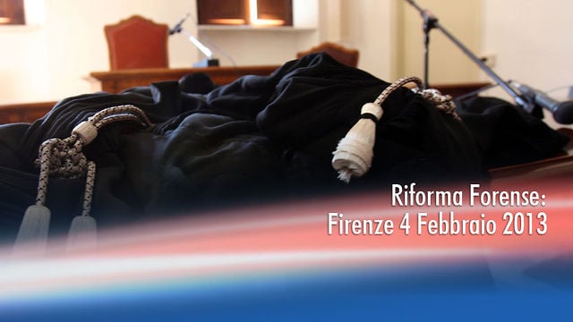 Riforma Forense: Firenze 4 Febbraio 2013 - 20/3/2013