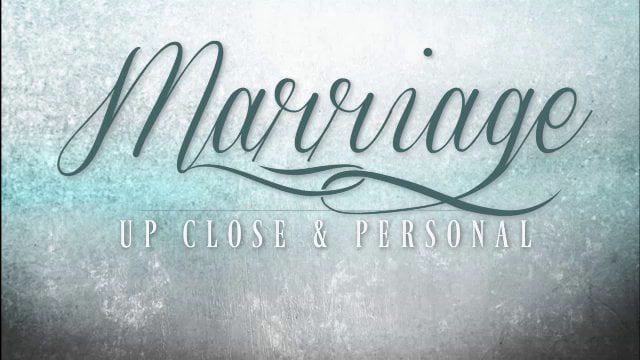 Marriage Up Close & Personal - Week 2 - Friendship and Marriage