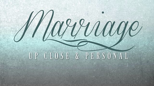 Marriage Up Close & Personal - Week 5 - Forgiveness and Marriage