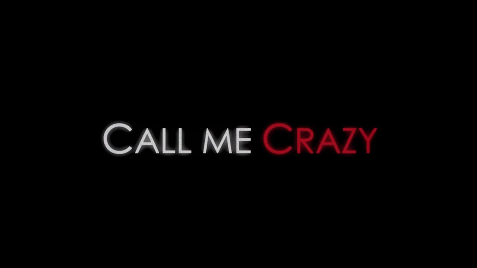 CALL ME CRAZY (First Official Teaser)