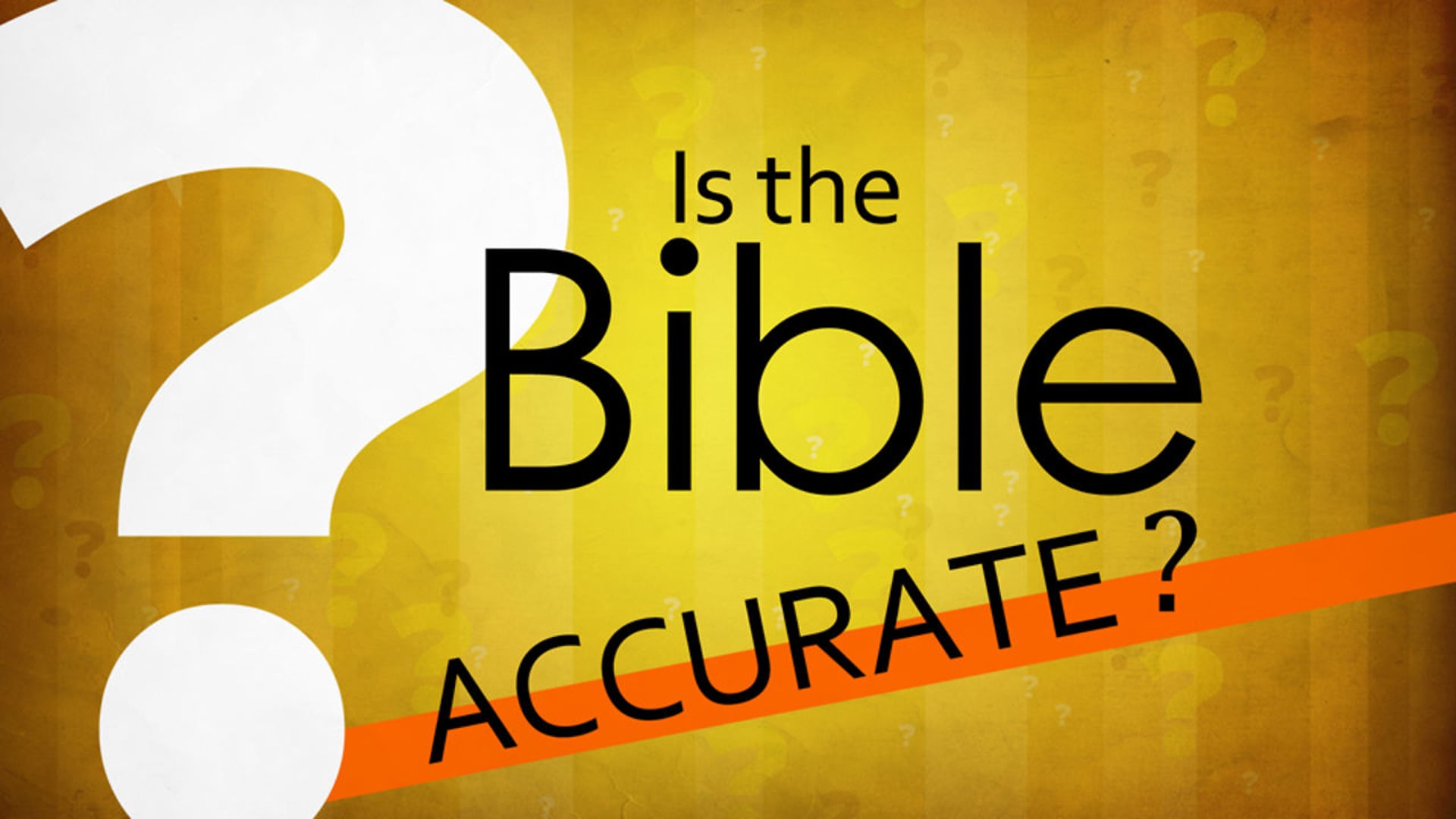Is the Bible Accurate? (Session  2 of 4)