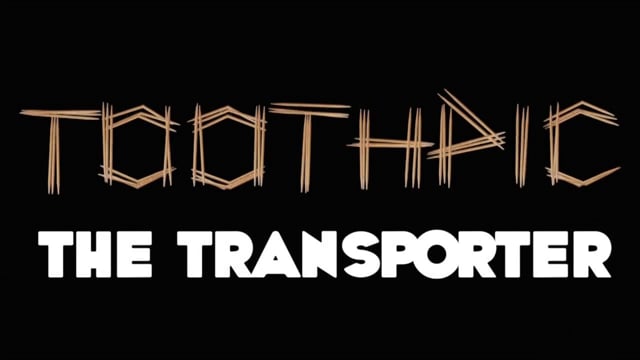 TOOTHPIC The TRANSPORTER on Vimeo