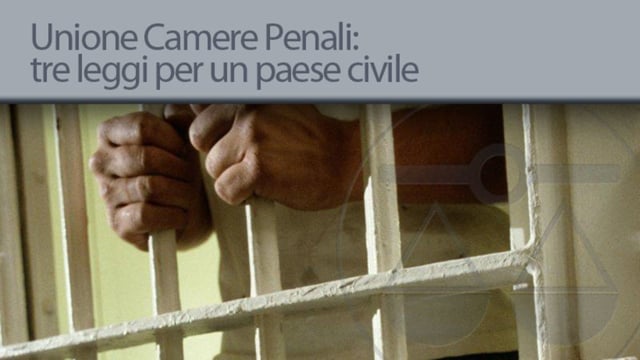 Camere Penali: tre leggi per una nazione civile - 10/4/2013