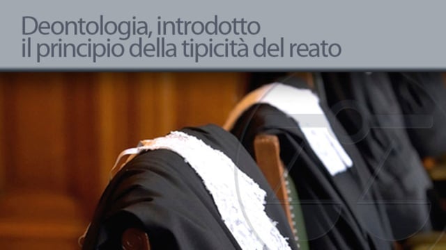 Deontologia, introdotto il principio della tipicità del reato - 11/4/2013