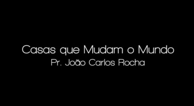 Pr. João Carlos - As Casas que Mudam o Mundo