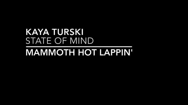 Kaya Turski “Mammoth Hot Lappin’ State of Mind'” from Kaya Turski