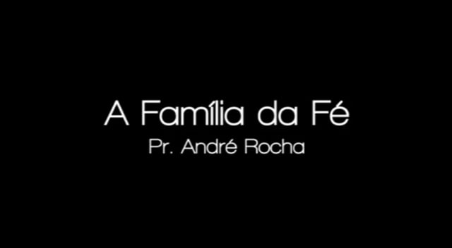 Pr. André Rocha - A Família da Fé