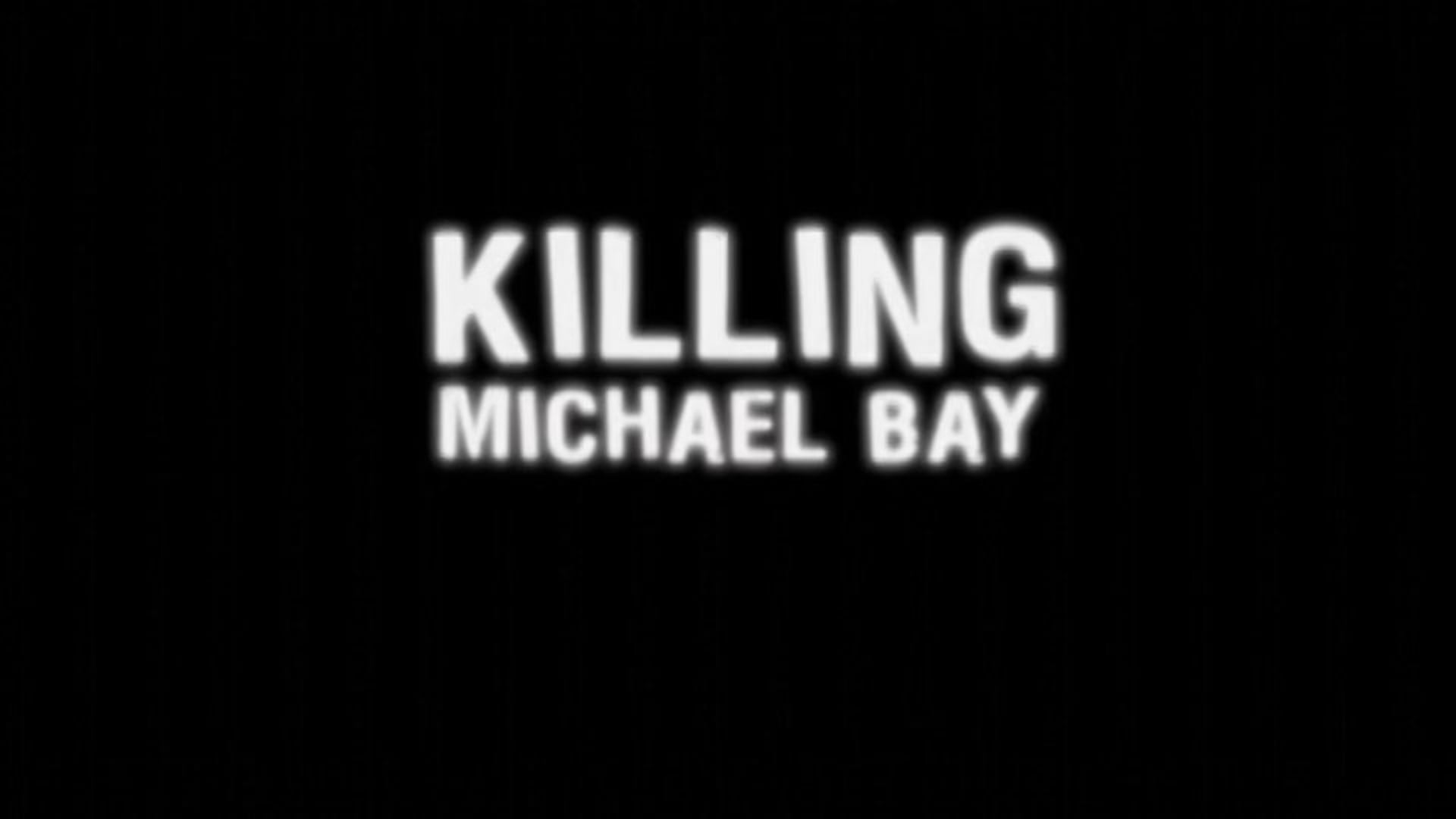 Killing Michael Bay