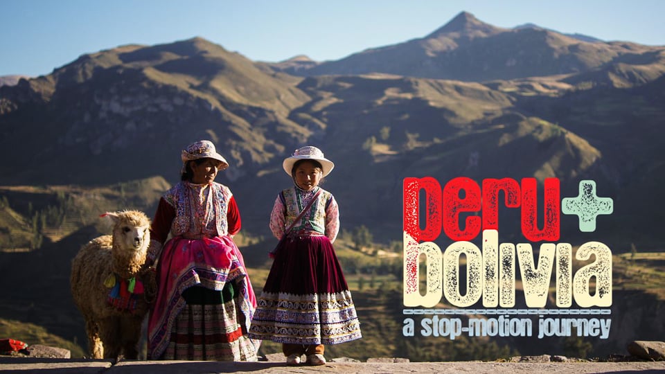 PERU & BOLIVIA | a stop-motion journey