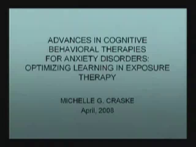 April 18, 2008 - Advances in Cognitive Behavioral Therapy for Anxiety Disorders