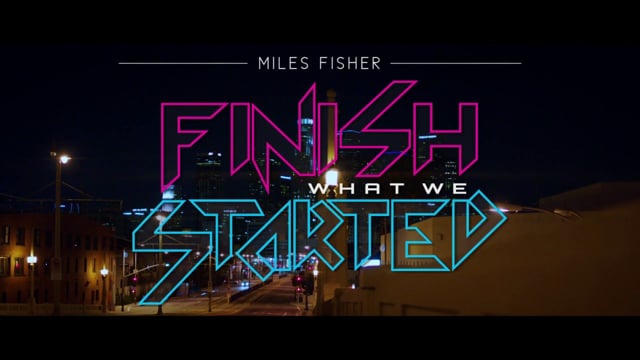 Miles Fisher - Finish What We Started thumbnail