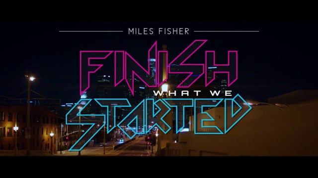Miles Fisher - Finish What We Started thumbnail