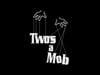 Two's A Mob