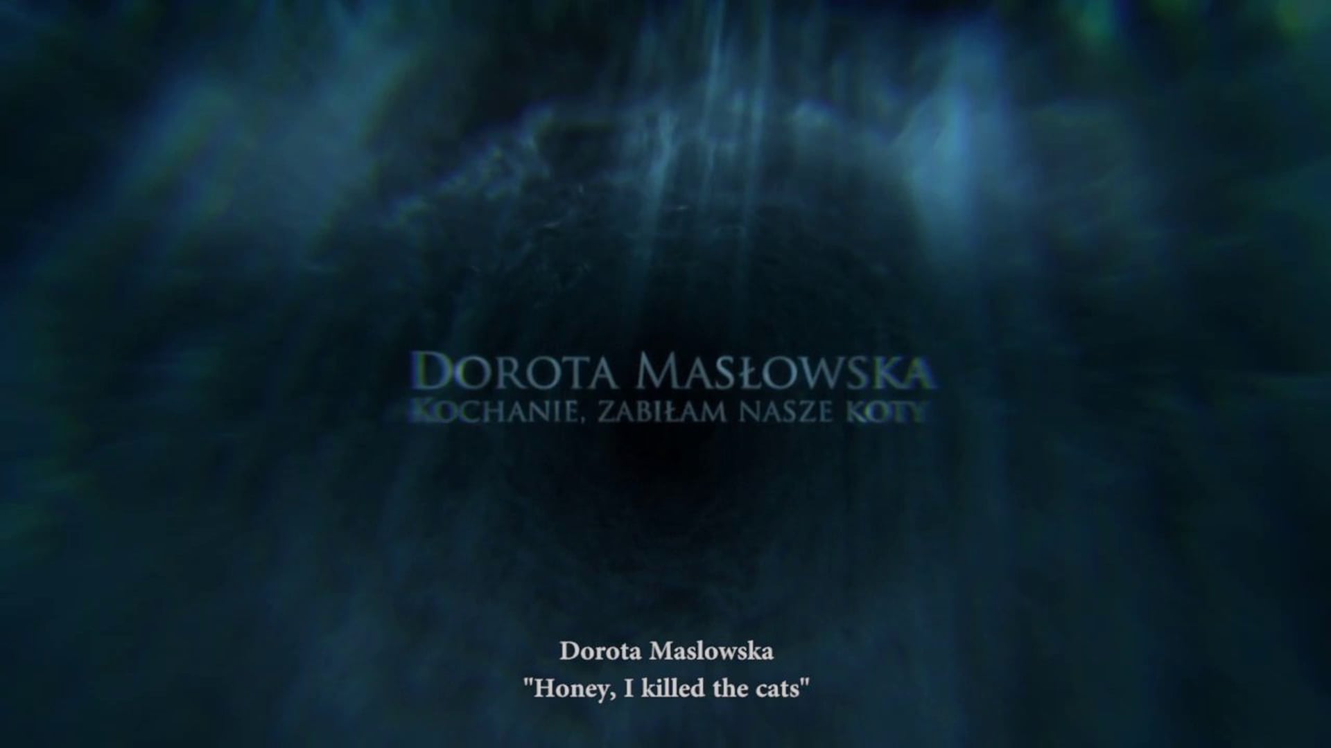 "Honey, I killed the cats" - dir. Marcin Nowak