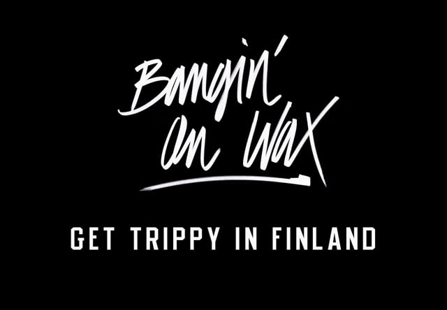 “Bangin’ on wax” Get Trippy in Finland from BangingBees