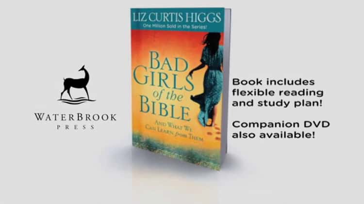 Really Bad Girls Of The Bible By Liz Curtis Higgs