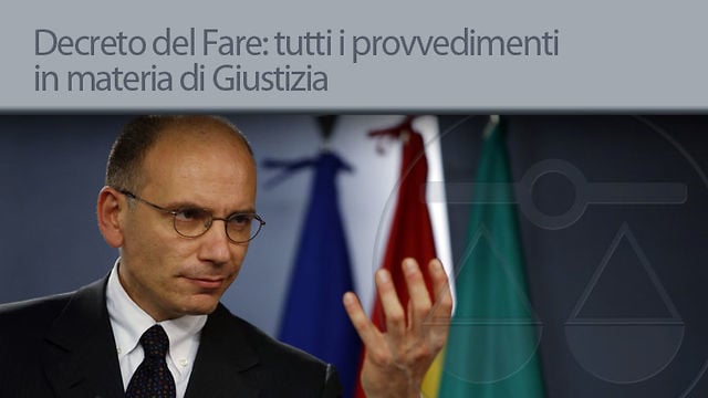 Decreto del Fare: tutti i provvedimenti in materia di Giustizia - 17/6/2013