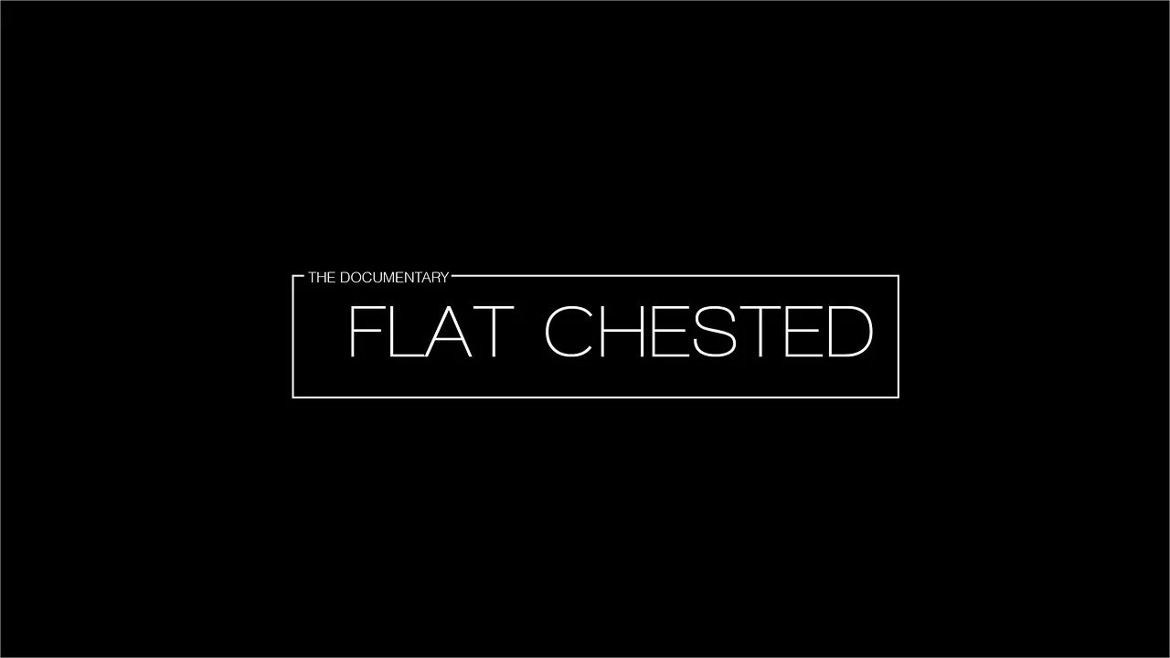 Flat Chested (The Documentary)  