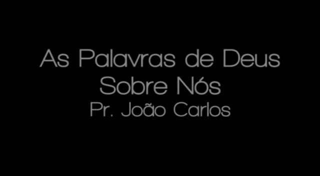 Pr Joao Carlos - As Palavras de Deus Sobre Nos