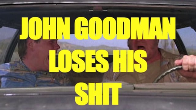John Goodman verliest zijn shit
