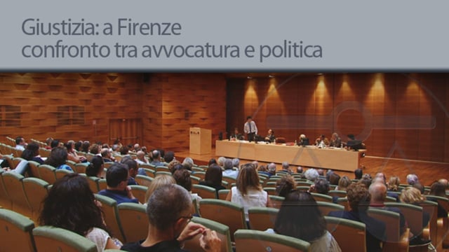 Giustizia: a Firenze confronto tra avvocatura e politica - 15/7/2013