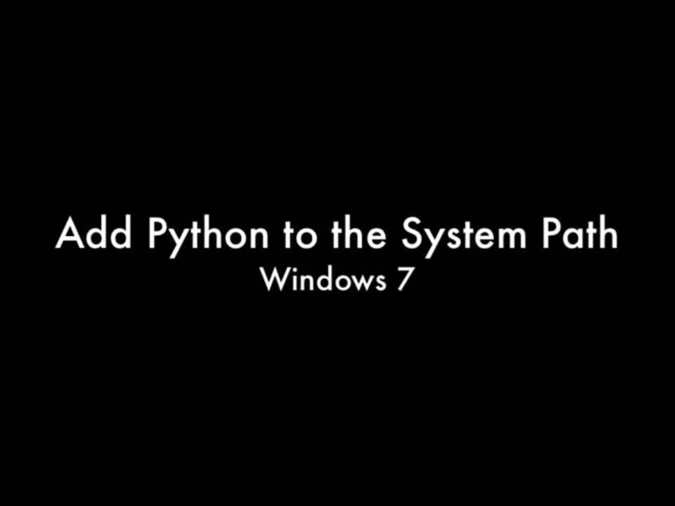 Adding Python to system path (Windows 7) on Vimeo