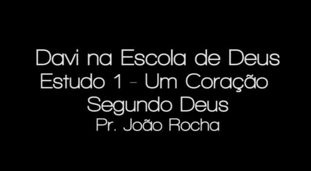 Pr. Joäo Carlos - Davi na Escola de Deus - Estudo 1: Um Coração Segundo Deus