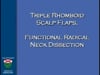 Dr. Stephan Ariyan - TRIPLE RHOMBOID SCALP FLAPS, SLN, FUNCTIONAL RADICAL NECK DISSECTION - 32 minutes, 2008