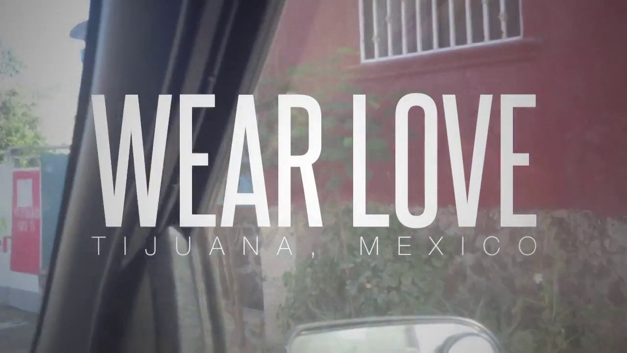 Wear Love Tijuana on Vimeo