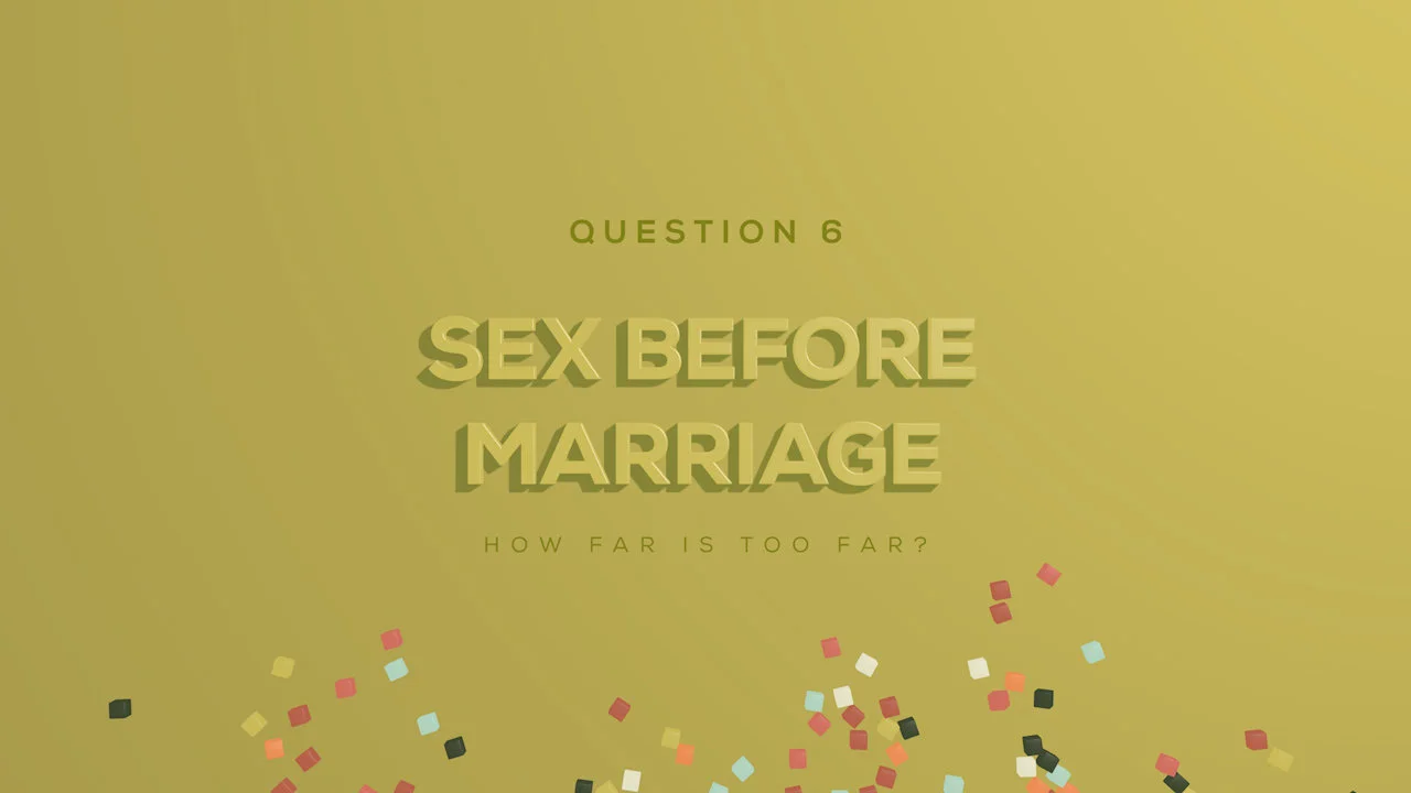 Q6 - Sex before marriage, how far is too far?