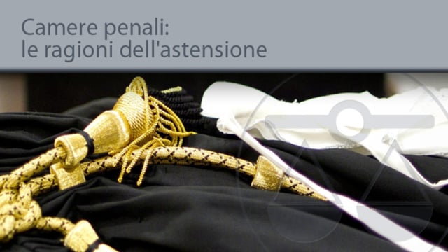 Camere penali: le ragioni dell'astensione - 16/9/2013