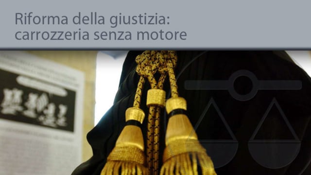 Riforma della giustizia: carrozzeria senza motore - 17/9/2013