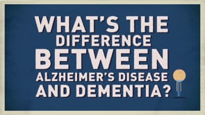 What's the Difference Between Alzheimer's Disease and Dementia?