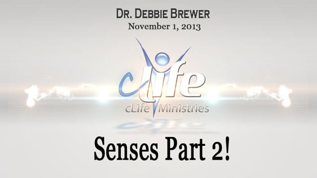 Senses Part 2   Dr Debbie  November 1, 2013