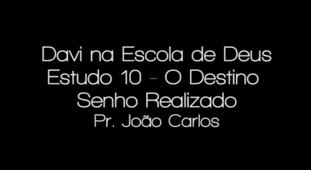 Pr. João Carlos - Davi na Escola de Deus - Estudo 10 - O Destino Sendo Realizado