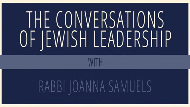 Conversations on Jewish Leadership with Rabbi Joanna Samuels