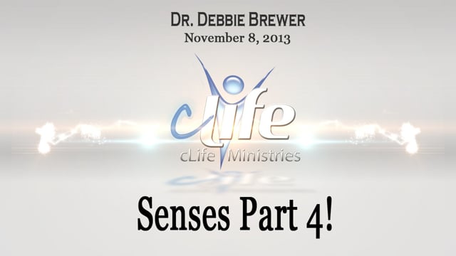 "Senses Part 4"  Dr Debbie  November 8, 2013