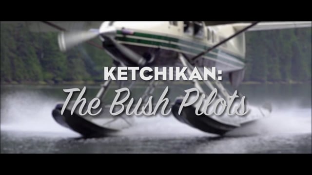 Ketchikan: The Bush Pilots