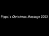 Pippa's Christmas Message 2013