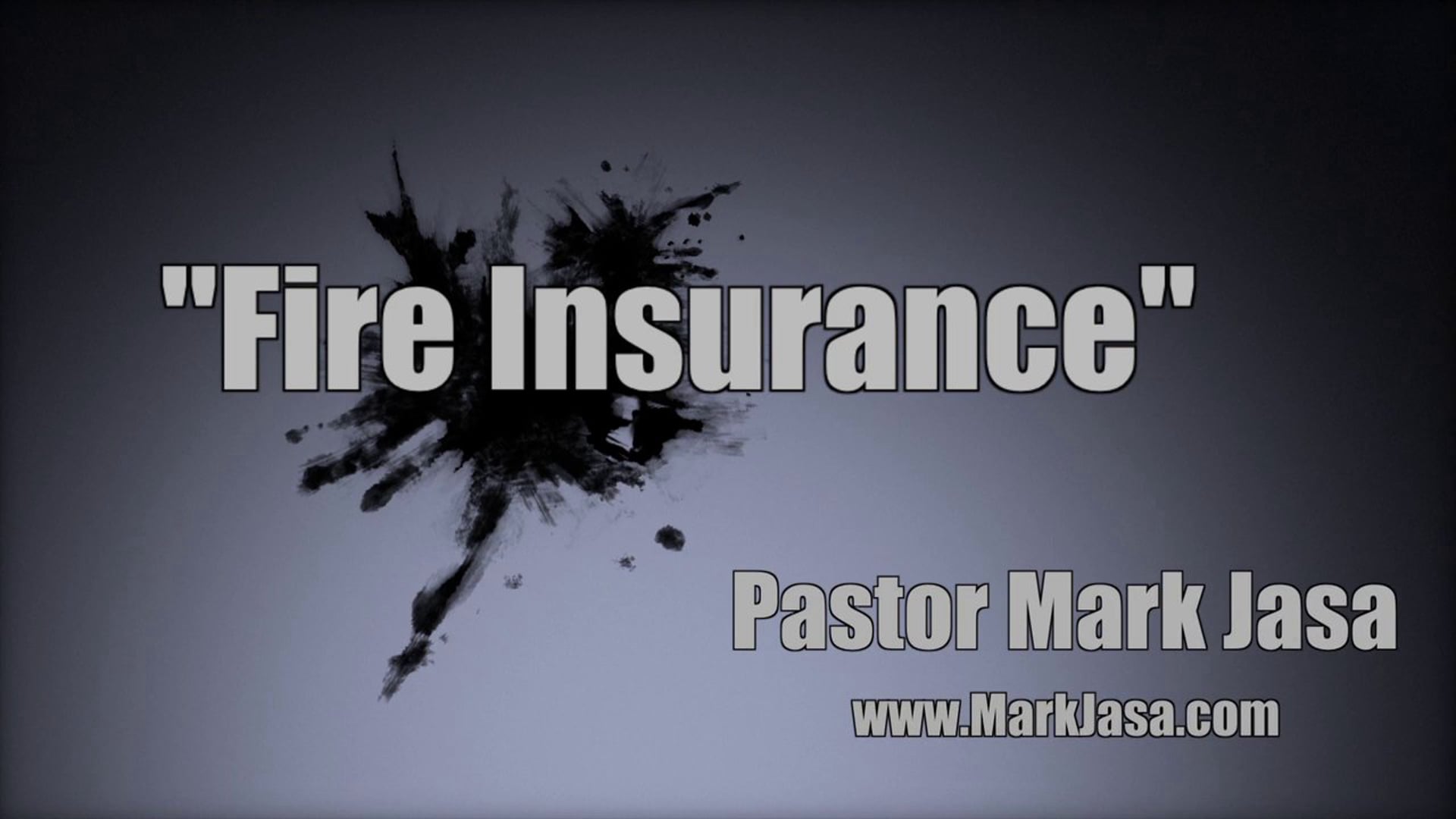 "Fire Insurance" by Pastor Mark Jasa