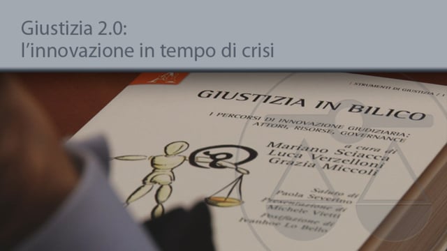 Giustizia 2.0: l'innovazione in tempo di crisi - 17/12/2013