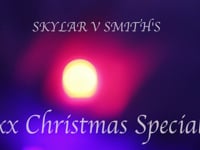 Skylar V Smith’s xx Christmas Special