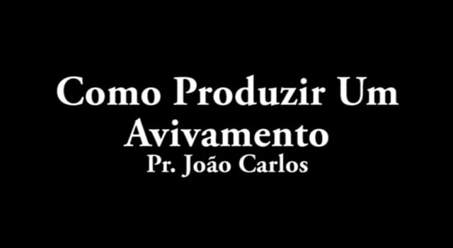 Pr. João Carlos - Como Produzir Um Avivamento