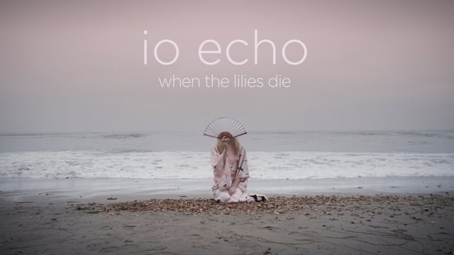 io echo - When The Lilies Die thumbnail